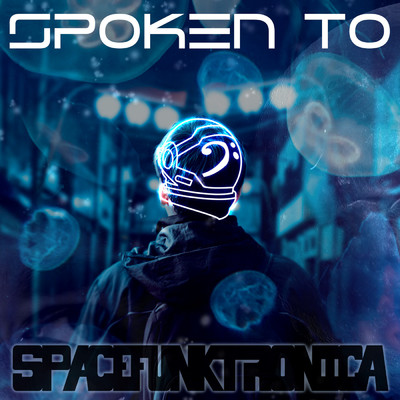 シングル/Spoken to (Andromeda Mix)/SpaceFunkTronica