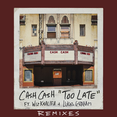 Too Late (feat. Wiz Khalifa & Lukas Graham) [Cash Cash VIP Mix]/CASH CASH
