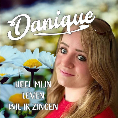 シングル/Heel Mijn Leven Wil Ik Zingen/Danique