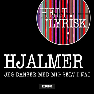 シングル/Jeg Danser Med Mig Selv I Nat (Fra 'Helt Lyrisk')/Hjalmer