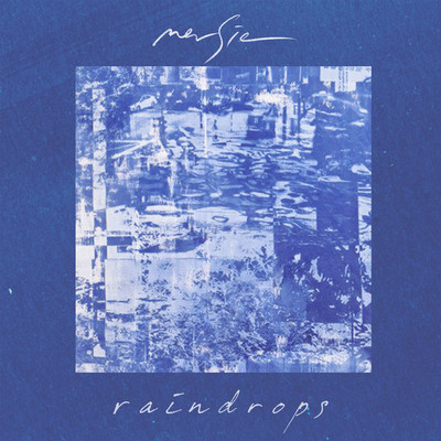 Raindrops/mersie
