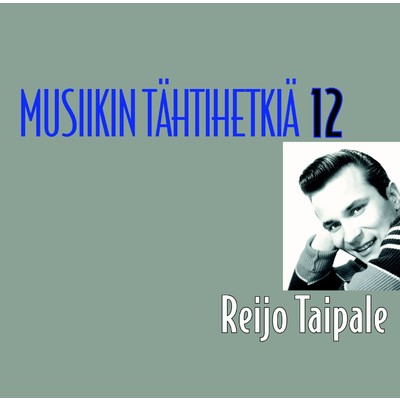 アルバム/Musiikin tahtihetkia 12 - Reijo Taipale/Reijo Taipale