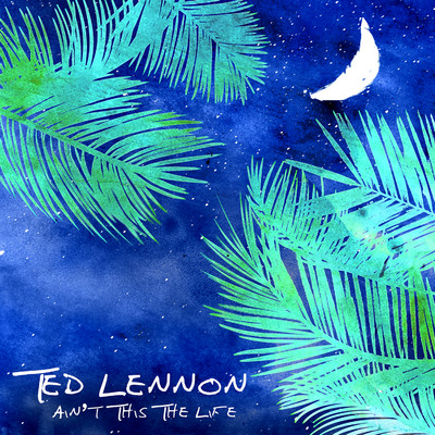 Ain't This The Life (feat. Sophie Holt)/Ted Lennon