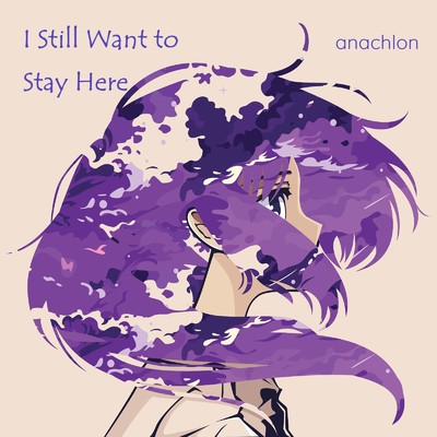 アルバム/I Still Want to Stay Here/anachlon