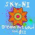 Dream Out Loud feat. OZI/SKY-HI