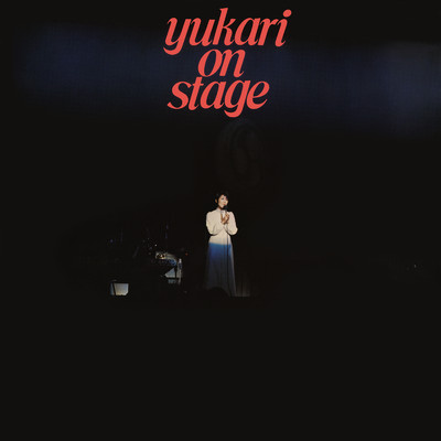 Yukari on Stage/伊東 ゆかり
