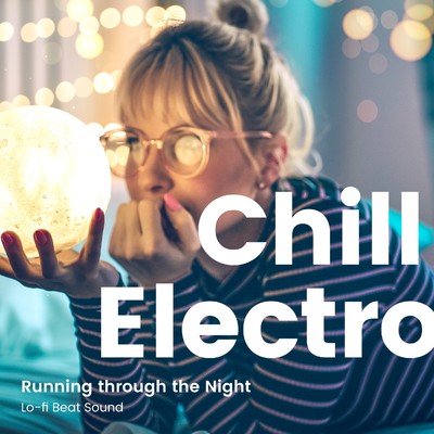 アルバム/Chill Electro -夜を駆ける Lo-Fi Beats Sounds-/Various Artists