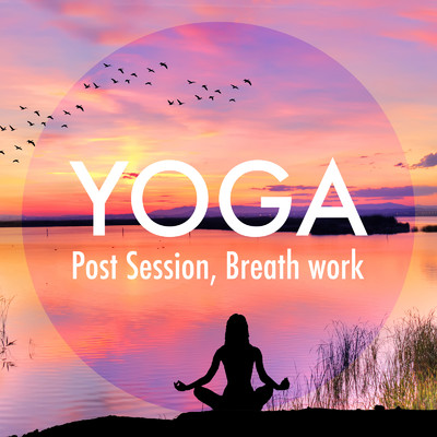 Yoga: Post Session, Breath work/Relax α Wave
