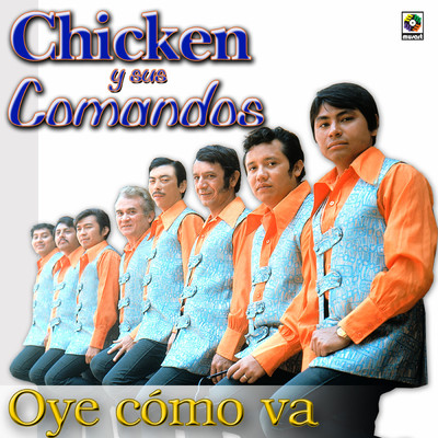 アルバム/Oye Como Va/Chicken y Sus Comandos