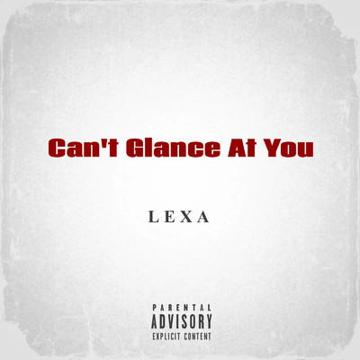 Can't Glance At You/Lexa