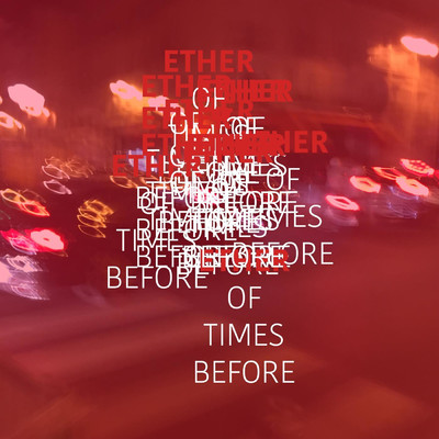Of Times Before/Ether