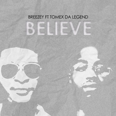 Believe (feat. Tomex Da Legend)/Breezey