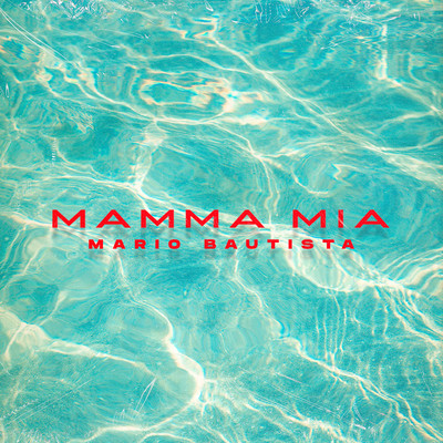 シングル/Mamma Mia/Mario Bautista