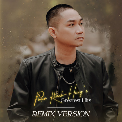 Pham Khanh Hung's Greatest hits (Remix Version)/Pham Khanh Hung