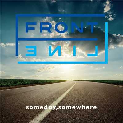 Someday,Somewhere/FRONT LINE