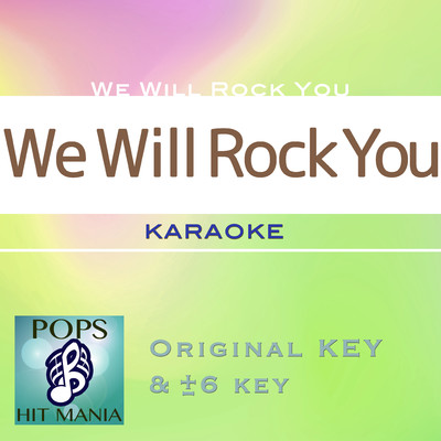 We Will Rock You(カラオケ) : Key+2/POPS HIT MANIA