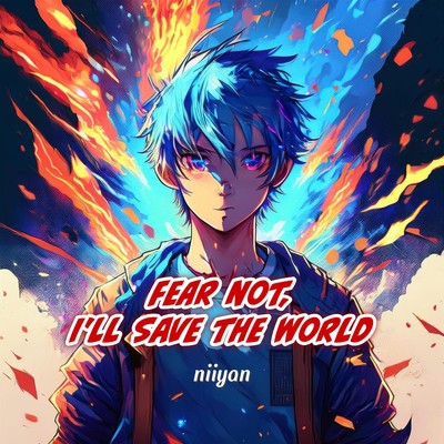 シングル/Fear Not, I'll Save the World/niiyan