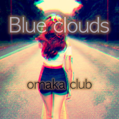 シングル/Blue clouds/omaka club