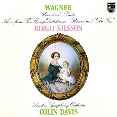 Wagner: Wesendonck Lieder; Arias from Der fliegende Hollander, Rienzi & Die Feen/ビルギット・ニルソン／ロンドン交響楽団／サー・コリン・デイヴィス