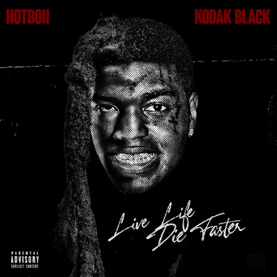 シングル/Live Life Die Faster (Explicit)/Hotboii／Kodak Black