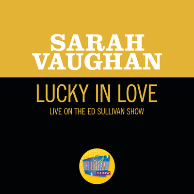 シングル/Lucky In Love (Live On The Ed Sullivan Show, November 10, 1957)/Sarah Vaughan