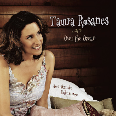 Over The Ocean (Amerikanske Folkesange)/Tamra Rosanes