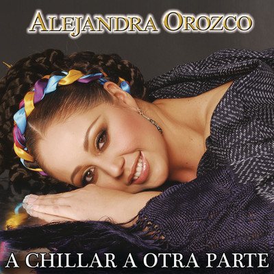 シングル/A Chillar A Otra Parte/Alejandra Orozco