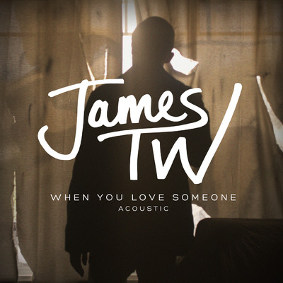 シングル/When You Love Someone (Acoustic)/James TW