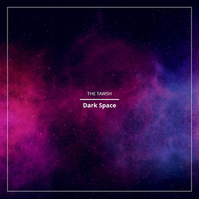 Dark Space/the Tawsh
