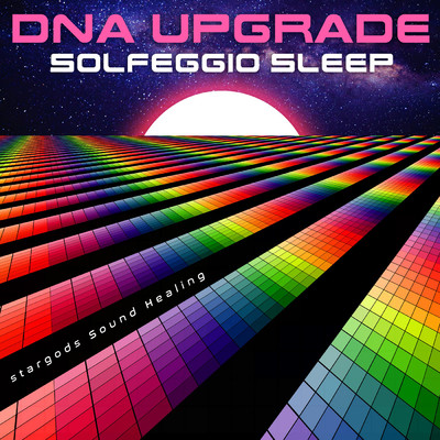 DNA Upgrade Solfeggio Sleep/stargods Sound Healing