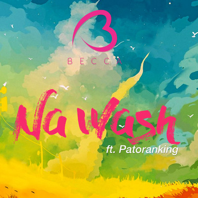 Na Wash (feat. Patoranking)/Becca