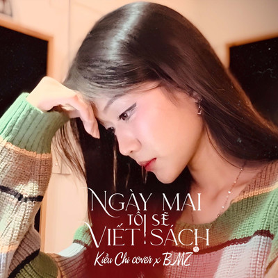 Ngay Mai Toi Se Viet Sach (Cover)/Kieu Chi & BMZ
