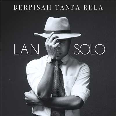 シングル/Berpisah Tanpa Rela/Lan Solo