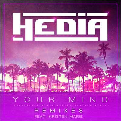Your Mind (feat. Kristen Marie) [Remixes]/Hedia