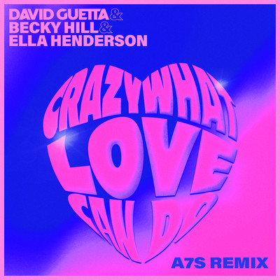 アルバム/Crazy What Love Can Do (with Becky Hill) [A7S Remix]/David Guetta x Ella Henderson