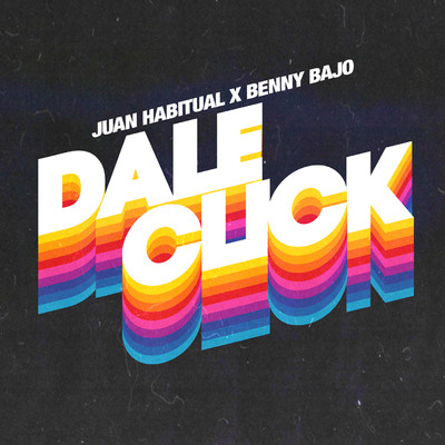 シングル/Dale Click (feat. Benny Bajo)/Juan Habitual