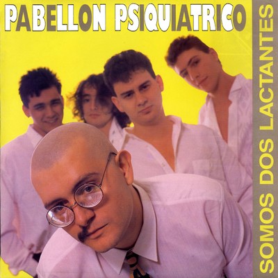 アルバム/Somos dos lactantes/Pabellon Psiquiatrico