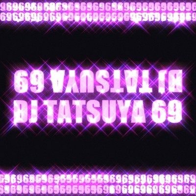 RETURN OF THE DJ TATSUYA 69(2023 6'n'9 Remix)/DJ TATSUYA 69