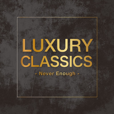Luxury Classics - Never Enough -/Various Artists