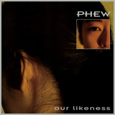 シングル/Our Likeness/Phew