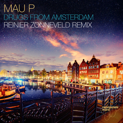 Drugs From Amsterdam (Reinier Zonneveld Remix)/Reinier Zonneveld／Mau P