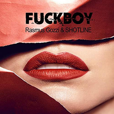 FUCKBOY (Explicit)/Rasmus Gozzi／ShotLine