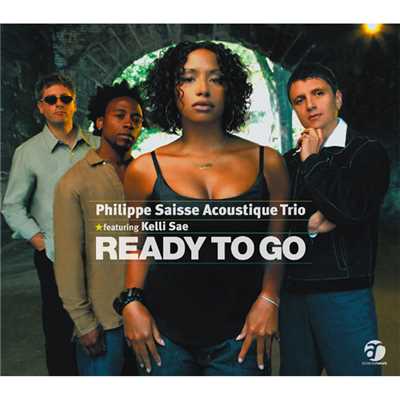 Ready To Go/Philippe Saisse Acoustique Trio featuring Kelli Sae