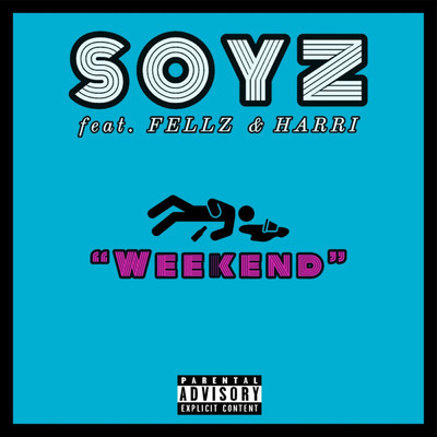 Weekend (feat. FELLZ & Harri)/SOYZ