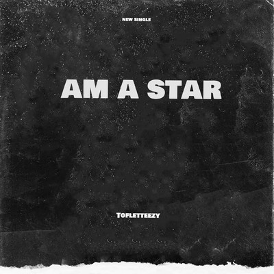 Am A Star/Tofletteezy