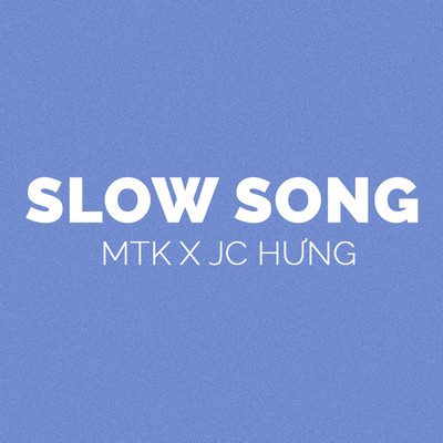 SLOW SONG/MTK／JC Hung