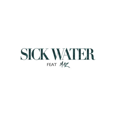 Sick Water (feat. Maz Univerze)/CHAILD