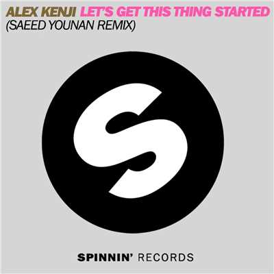 シングル/Let's Get This Thing Started (Saeed Younan Remix)/Alex Kenji