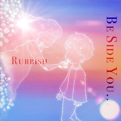 Be Side You...(instrumental)/Rubbish