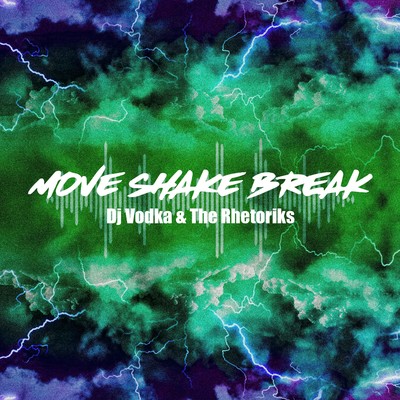シングル/Move Shake Break (Dj Vodka & The Rhetoriks)/Dj Vodka